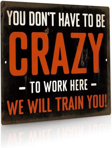 Lustiges sarkastisches Metallschild „Man Cave Bar“, Wanddekoration „You Don039t Have to Be Crazy to Work Here We Will Train You“, 30,5 x 20,3 cm, 5651341