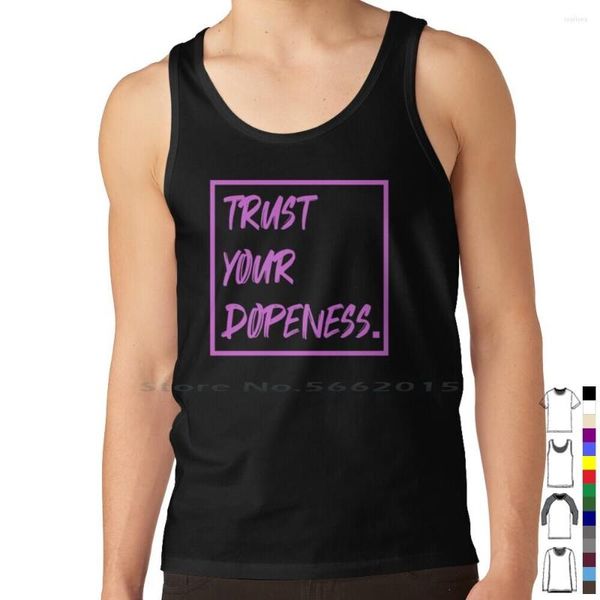 Tanktops für Herren Trust Your Dopeness Top Pure Cotton Vest Cool Awesome Amazing Life Happiness Happy Chill 420 Hip Hop Live