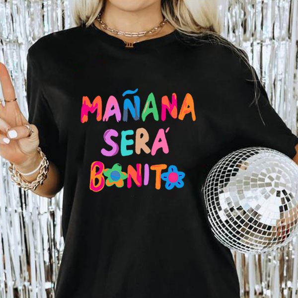 Camiseta feminina tendência agora Karol G Manana Sera Bonito T amanhã será bom presente de aniversário para garotas unissex camiseta 230414