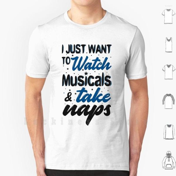 Herren T-Shirts I Just Want To Watch Musicals Take Naps Shirt 6xl Cotton Cool Tee Broadway Theatre Nerd Lover