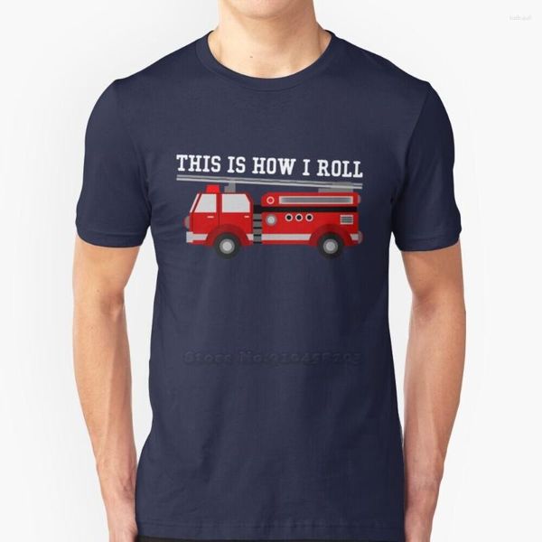 Camisetas masculinas This Is How I Roll Fire Truck Sleeve Short Shirt Streetswear Harajuku Summer High Quality T-Shirt Tops