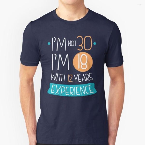 Herren-T-Shirts „I'm Not 30 18 With 12 Years Experience“ (1990) T-Shirts aus reiner Baumwolle mit O-Ausschnitt für Männer zum 30. Jubiläum