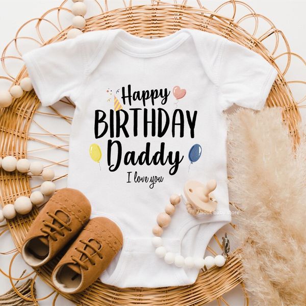 Rompers Happy Birthday Daddy I Love You Toddler Boys Girls Одежда для младенцев Born Baby Bodysuit с коротким рукавом Летний комбинезон в подарок 230628