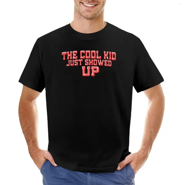 Herren-Poloshirts „The Cool Kid Just Showed Up“-T-Shirt, Herrenkleidung, Sweat-Shirts, schweres T-Shirt für Herren, groß und groß