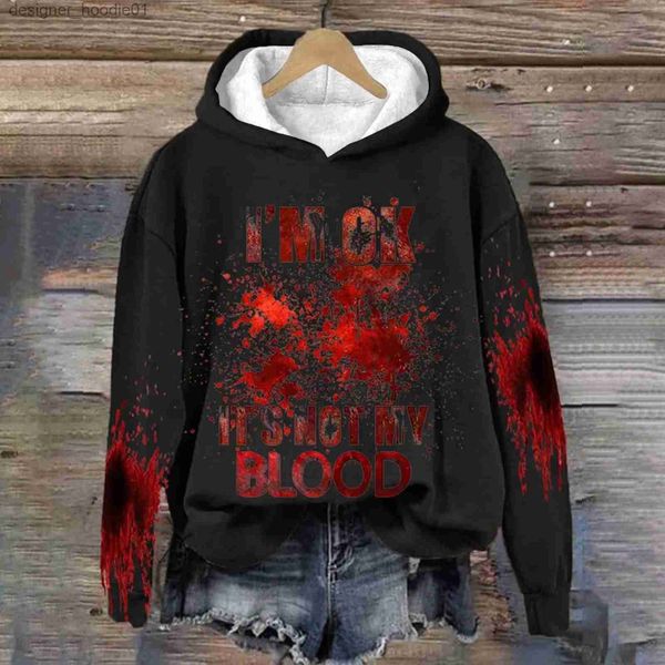 Hoodies dos homens Moletons Moletons de Sangue Gótico Mulheres Estou Ok, Não é Meu Sangue Hoodies Halloween Sarcástico Humor Com Capuz Pulôver Túnicas Blusas Femininas L231027