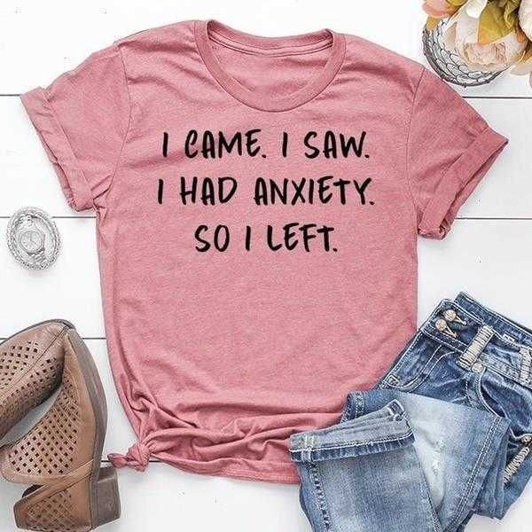 I Came Saw Tee Had Anxiety So Left Letter Print Damenmode T-Shirts Slogan
