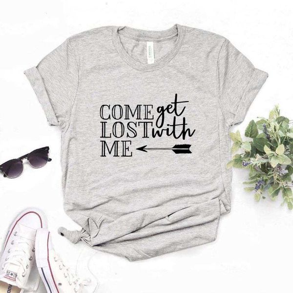 Come Get Lost With Me Tops Wandern Camping Hipster Lustiges T-Shirt Lady Yong Girl 6