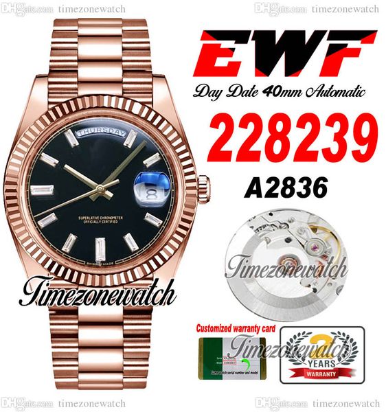 EWF Daydate 40 228235 A2836 Автоматические мужские часы 18 -километровый рифленый рамный пакет розовый золото черный багетский бриллиантовый браслет президент та же сериал Super TimezoneWatch A1