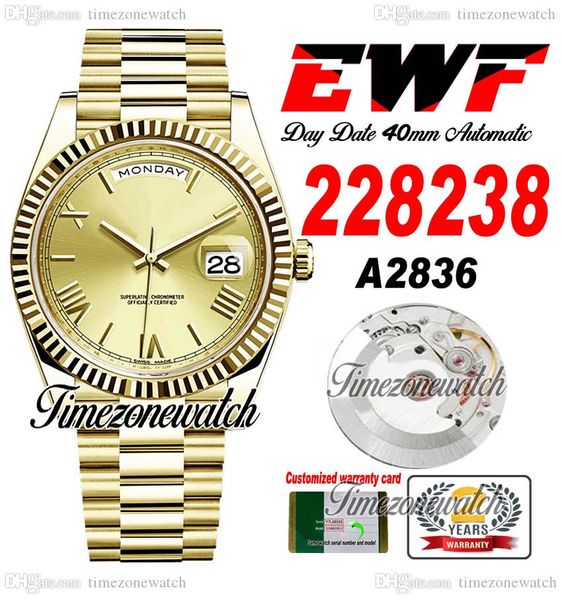 EWF DayDate 228238 A2836 Orologio automatico da uomo con lunetta scanalata in oro giallo quadrante romano champagne Bracciale presidenziale Stessa scheda seriale Super Edition Timezonewatch B2