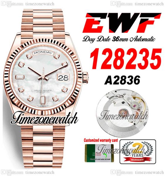 EWF DayDate 36mm 128235 A2836 Orologio automatico da uomo in oro rosa Quadrante MOP Diamanti Marcatori OysterSteel Bracciale Stessa scheda seriale Super Edition Timezonewatch E5