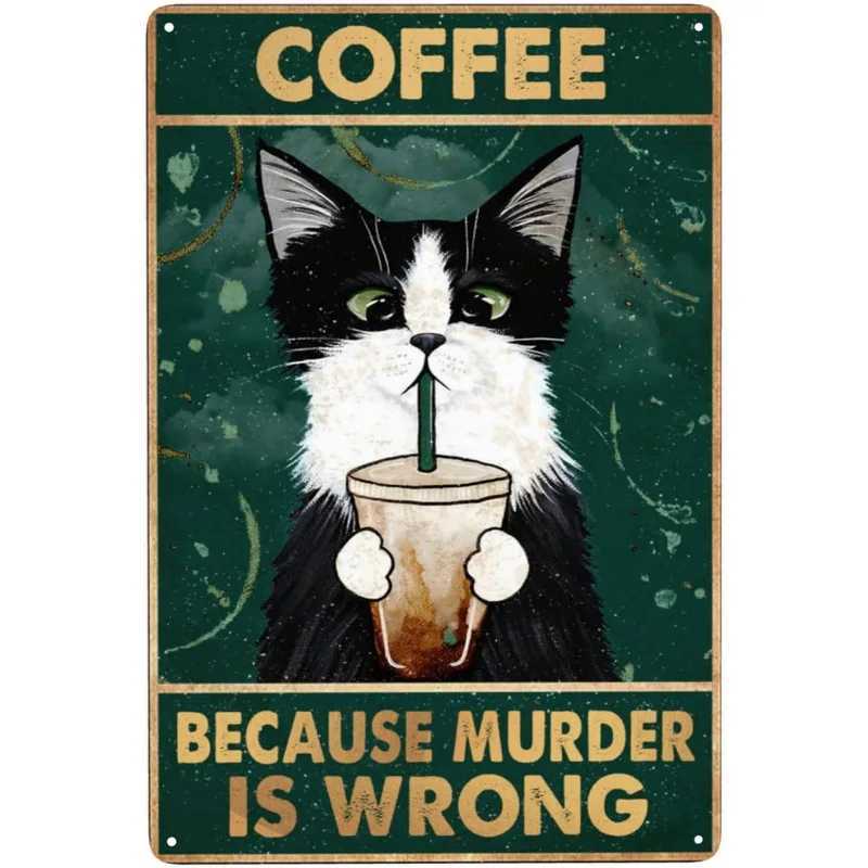 Metallmalerei, Retro-Katzenkaffee, Metallblechschild, Vintage-Küchenschilder, Wanddekoration, weil Mord falsch ist, lustige Schilder, Bardekorationen, Kunstposter