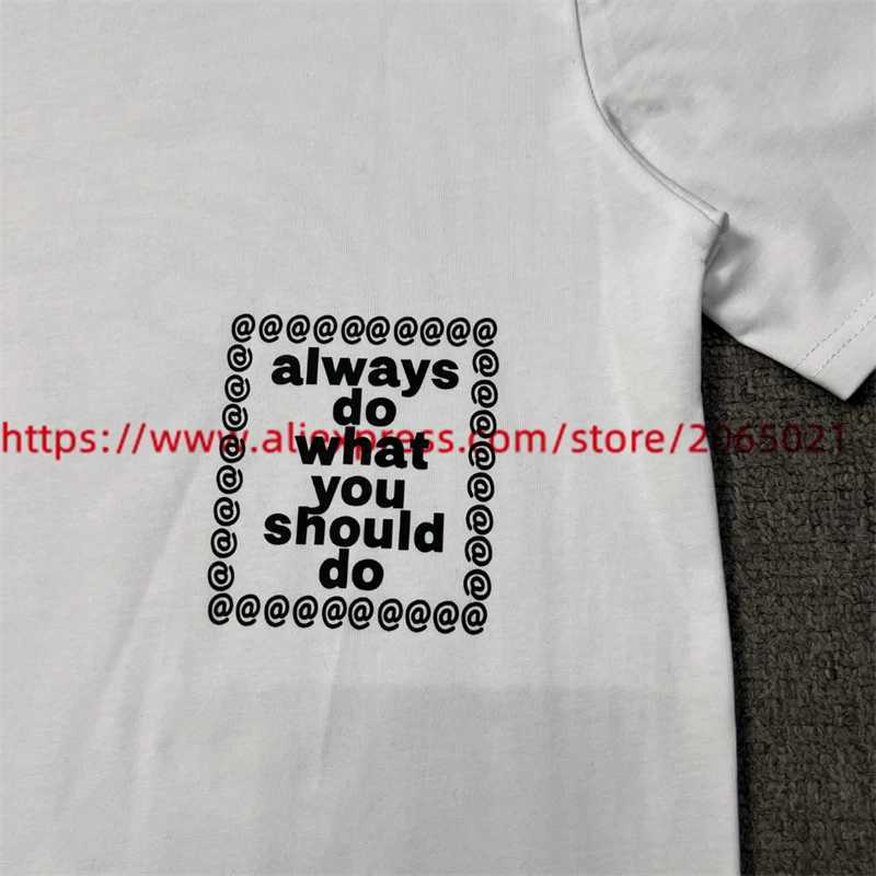 T-shirty męskie 2024SS zawsze rób to, co powinieneś robić męskie 1 1 Najlepsza jakość swobodna koszulka ADWYSD J240305