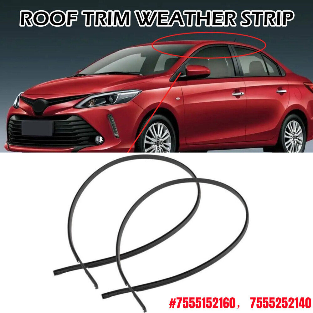 7555152160 7555252140 For Toyota Yaris Sedan 2007 2008 2009 2010 2011 Side Door Roof Drip Moulding Trim Finish Strip LH & RH