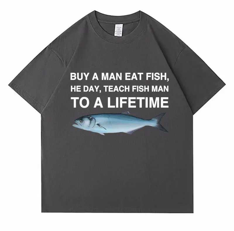 Les t-shirts masculins achètent un homme mange du poisson Il enseigne à la pêche à une vie un mème drôle t-shirt unisexe t-shirt coton décontracté hommes coton oversl2425