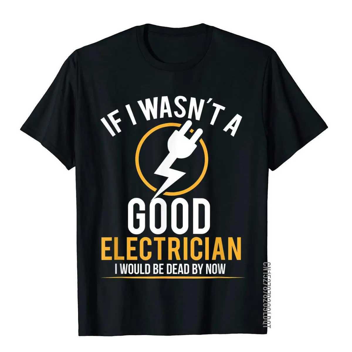 Men's T-Shirts If I were not a good electrician I would die. Casual mens tops pure cotton tops 3D printed T-shirts J240426