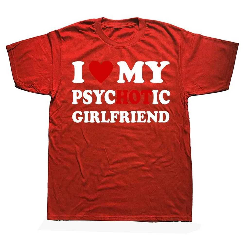 Camisetas masculinas 2024 Novidade I Love My Psychotic Girlfotic T Cirtas Graphic Cotton Strtwear SLVE SLVE BINERDYNE PRESENS T-SHIRT THLEY THOLE T240425