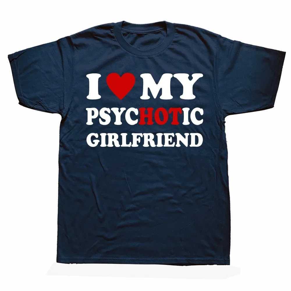 Herren T-Shirts 2024 Neuheit Ich liebe meine psychotische Freundin T-Shirts Grafik Baumwolle Strtwear Kurzes Slve Geburtstagsgeschenke Sommerstil T-Shirt T240425