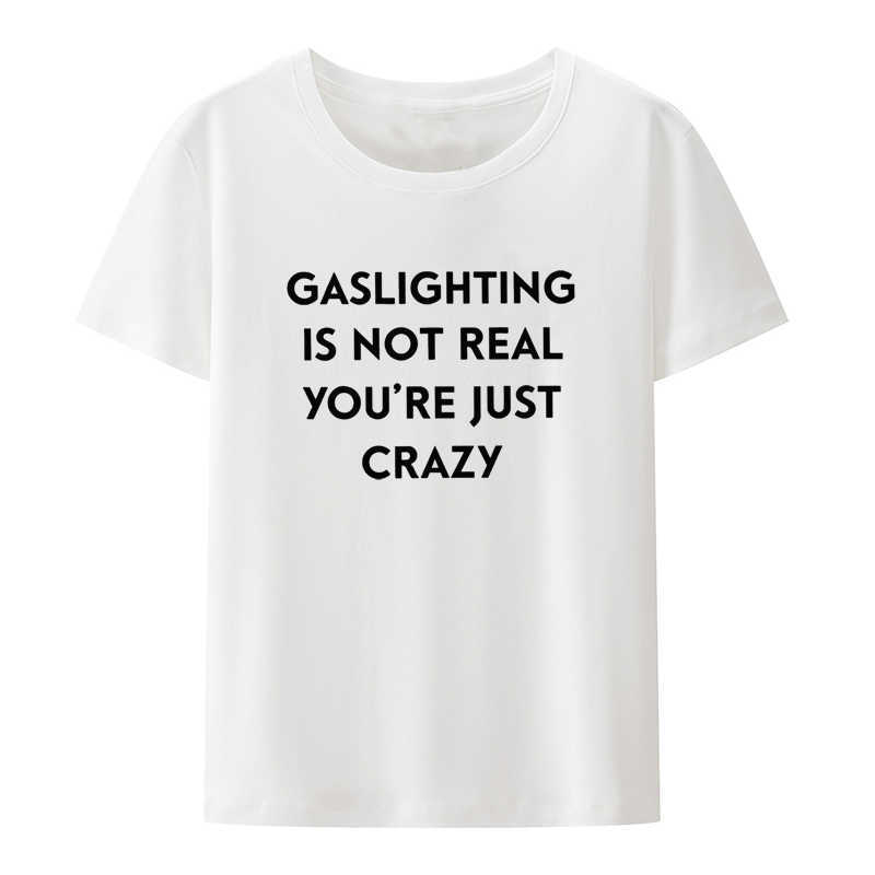 Heren T-shirts Gaslighting Is Not Real Je bent gewoon gek T-shirt 2022 Trending Grappig Sarcastisch Citaat Tee Unisex Korte mouwen Losse Casual Tops W0224