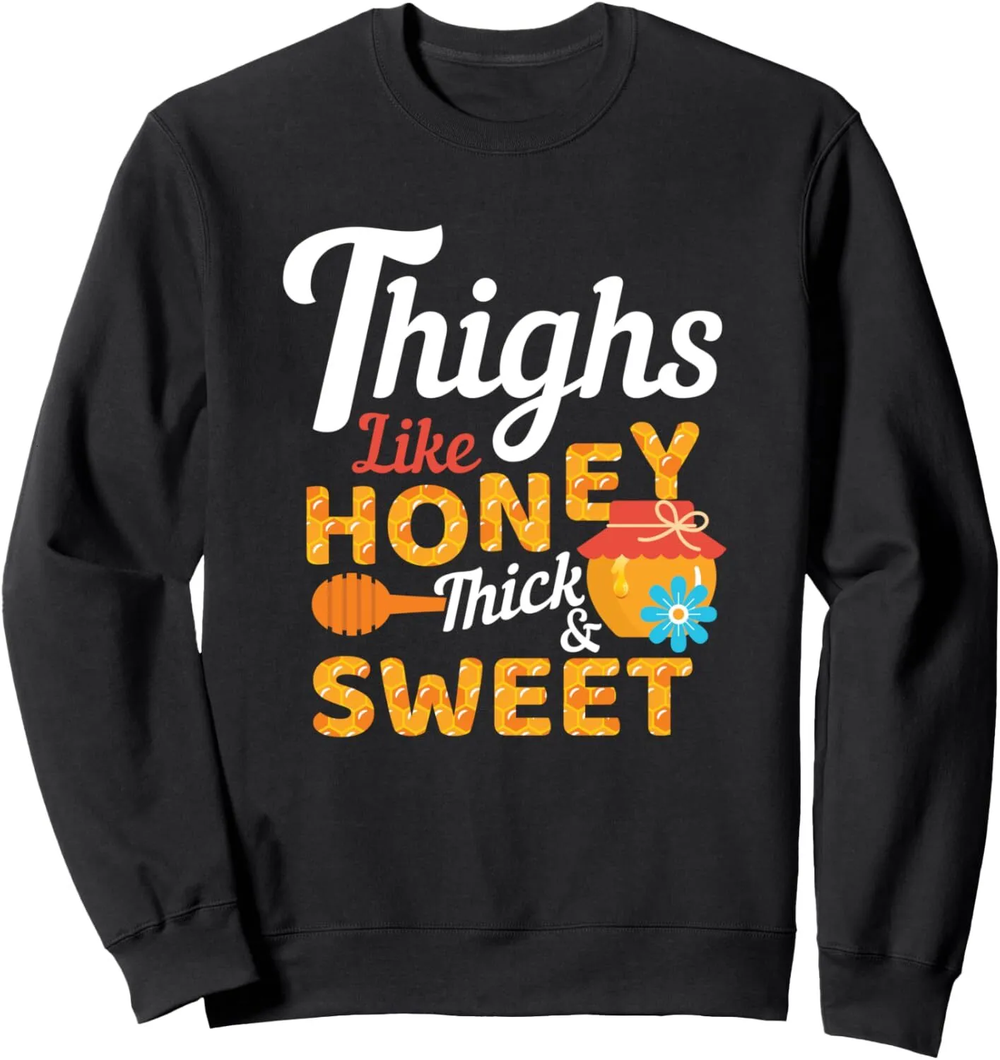 Thighs Like Honey Thick And Sweet Shirt For Women Cute Tee Thighs Like Honey Thick And Sweet Shirt For Women Cute Tee