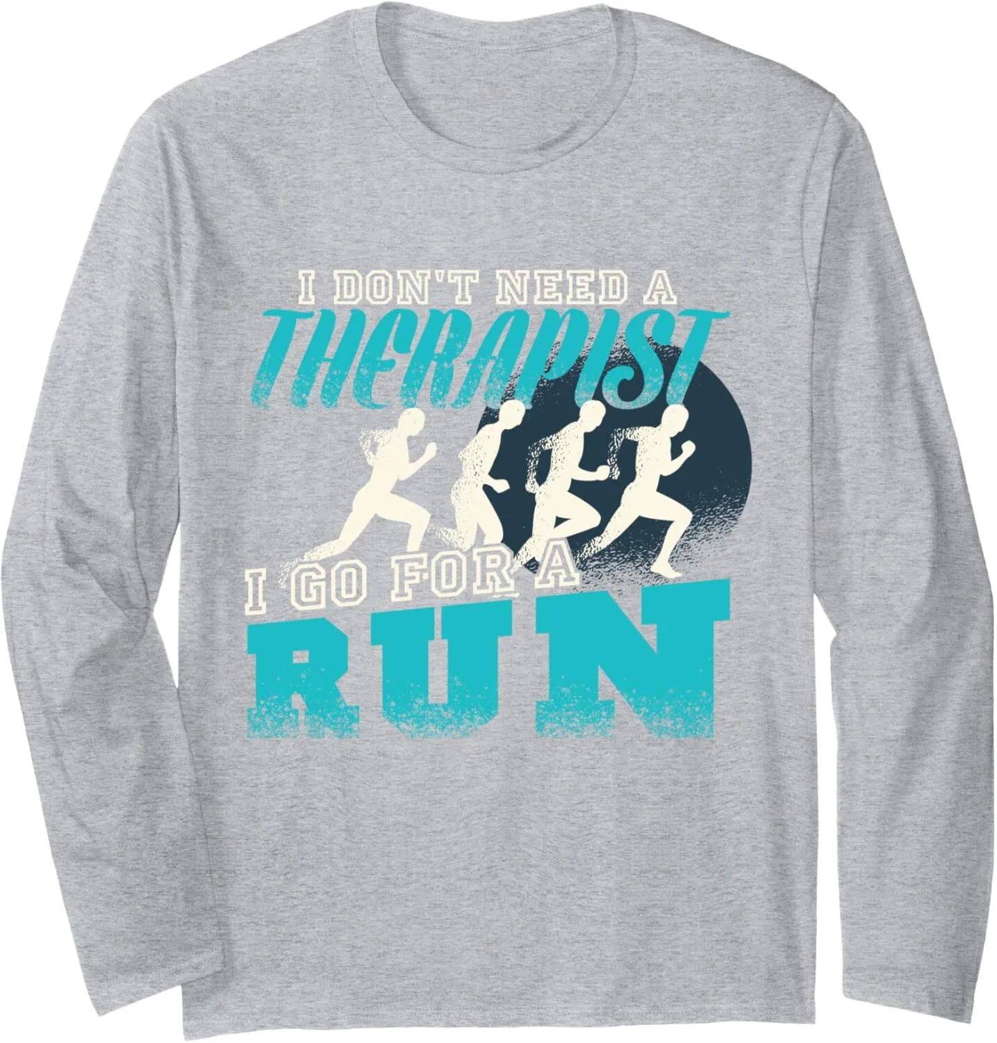 Long Sleeve Shirts For Men Sweatshirt Funny I Dont Need Therapist I Go For  Run Sport Runner Gift Long SleeveStreetwear Casual Tops Clothes From  Cloch_shopping, $18.13 | DHgate.Com, image size:1435x1500