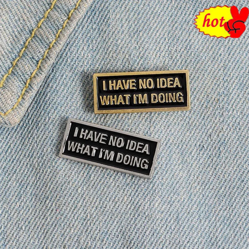 I have no idea always anxious pin Brooches Badges Hard enamel pins Backpack Bag Hat Leather Jackets Fashion Accessory Super Whit