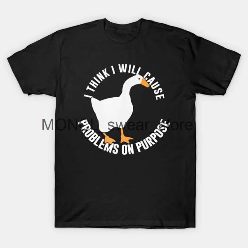 Herren T-Shirts Untitled Goose Game I Think I Will Cause Problems On Purpose T-Shirt Männer Frauen Lustige Straße Kurzarm Baumwolle MarkenkleidungH24129