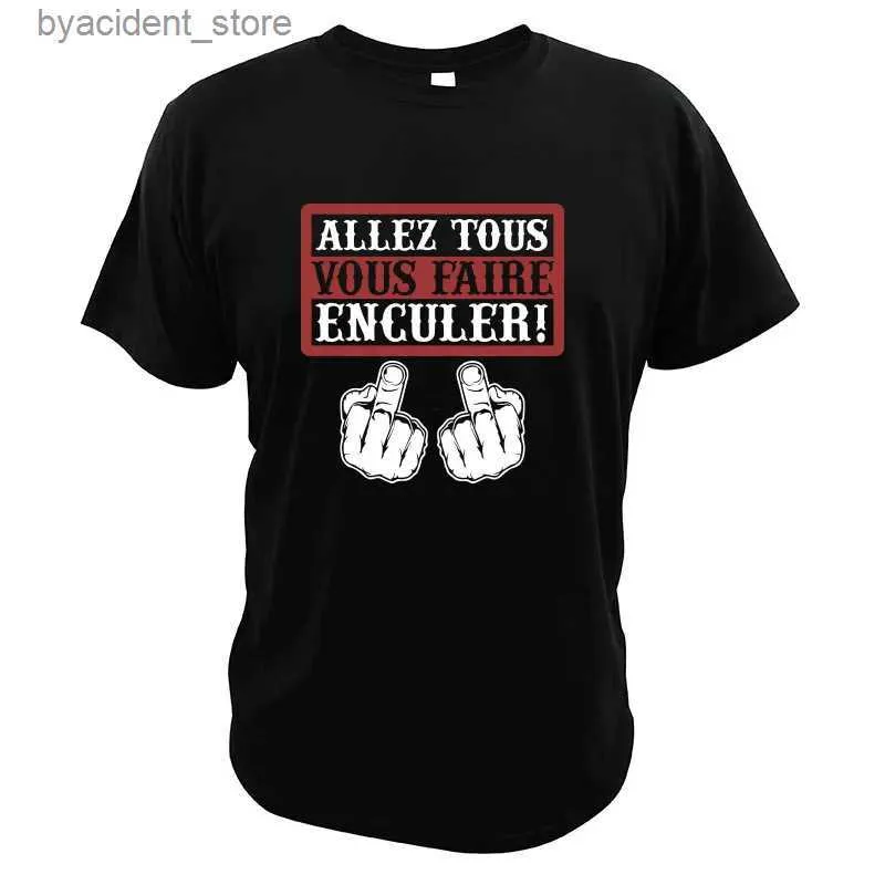 Koszulki męskie idź wszystkim, że fckeed humorystyczna koszulka Allez Tous Vous Faire Encluler Funny Digital Print T Shirt L240304