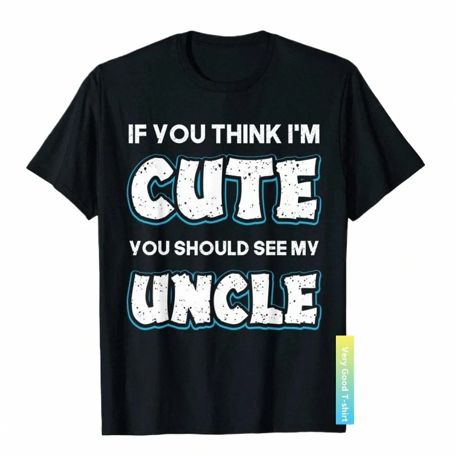 if You Think I'm Cute You Should See My Uncle Funny T-Shirt Fitn Cott Men Tops Shirts Tight Latest T Shirts 77qi#