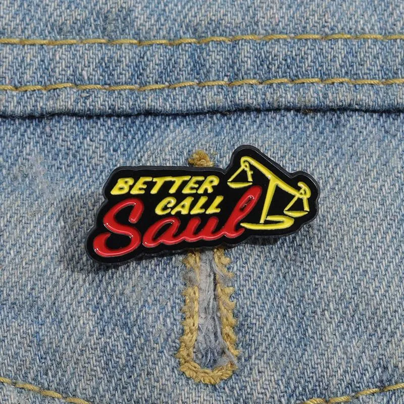 Broches esmaltados Better Call Saul, série de TV personalizada, escalas inclinadas, broches, emblemas de lapela, joias engraçadas, presente para amigos