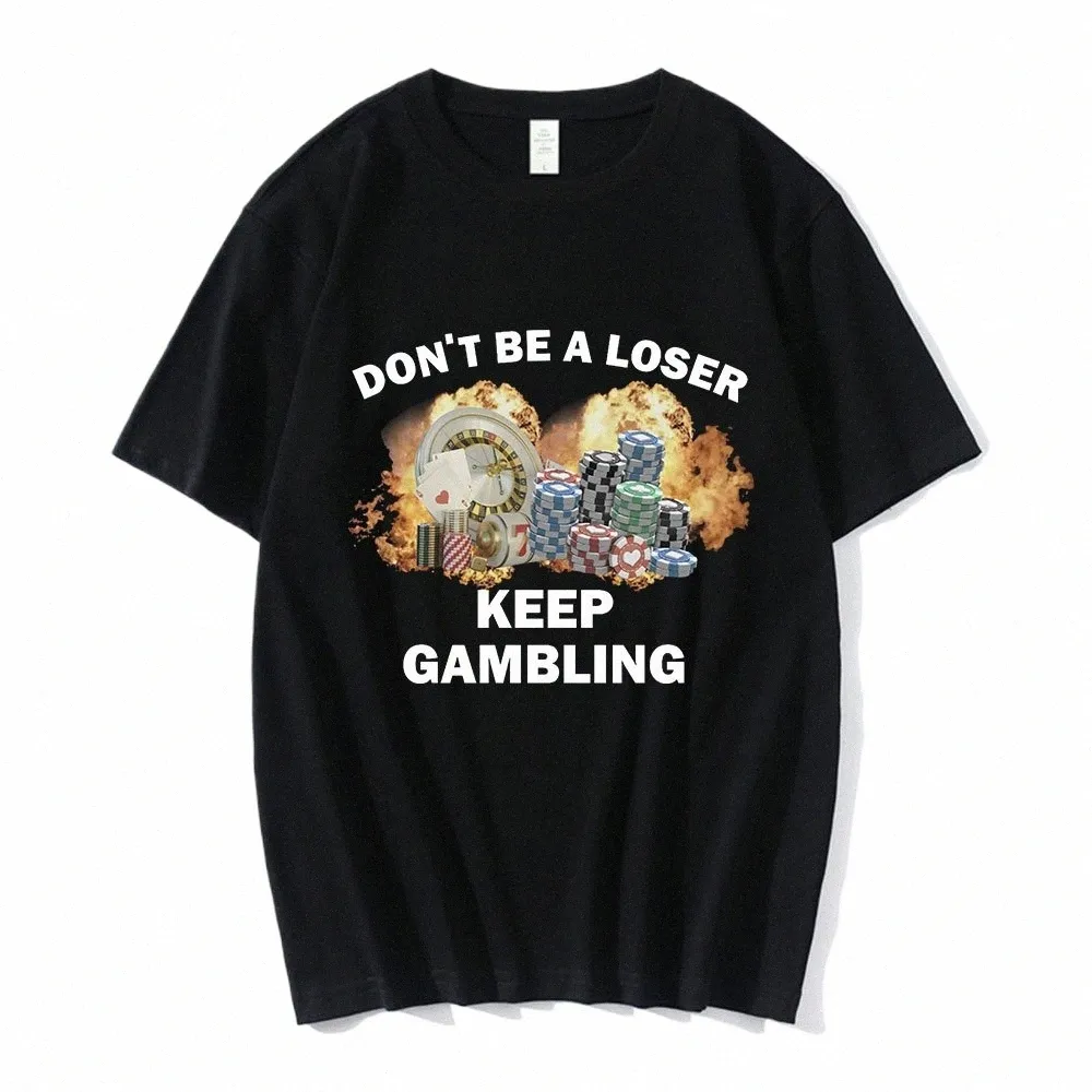 D't Be A Loser Keep Gambling Meme T-shirt Fi Hip Hop T-shirt Casual Cott manches courtes T-shirts surdimensionnés unisexe j4JQ #