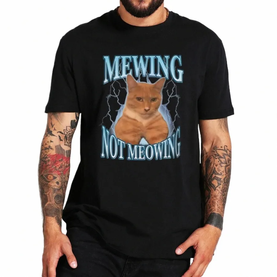 mewing inte meowing t-shirt söta katter meme roliga grafiska t-shirts 100% Cott Soft unisex o-hale tee tops eu size j0jb#