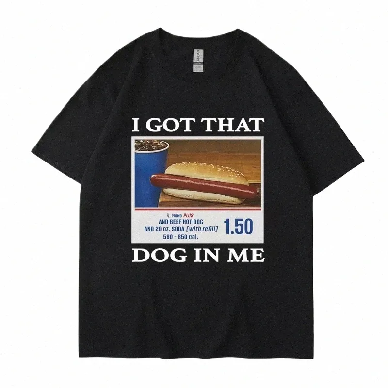 Jag fick den hunden i mig roliga meme tryck t-shirt män kvinnor kläder vänner gåva kreativitet populära t skjortor överdimensionerade stuga tees c8kp#