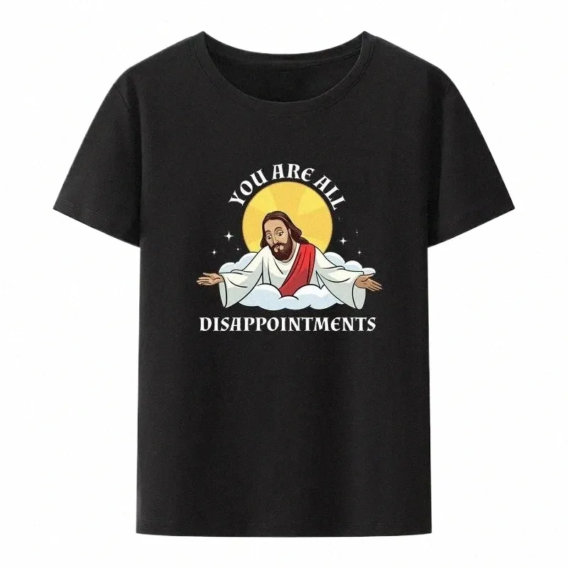 funny Jesus Christ Meme You Are All Disappointments Christian Print T Shirt Women And Men Summer Short-Sleeve Plus Size Cott 89JT#