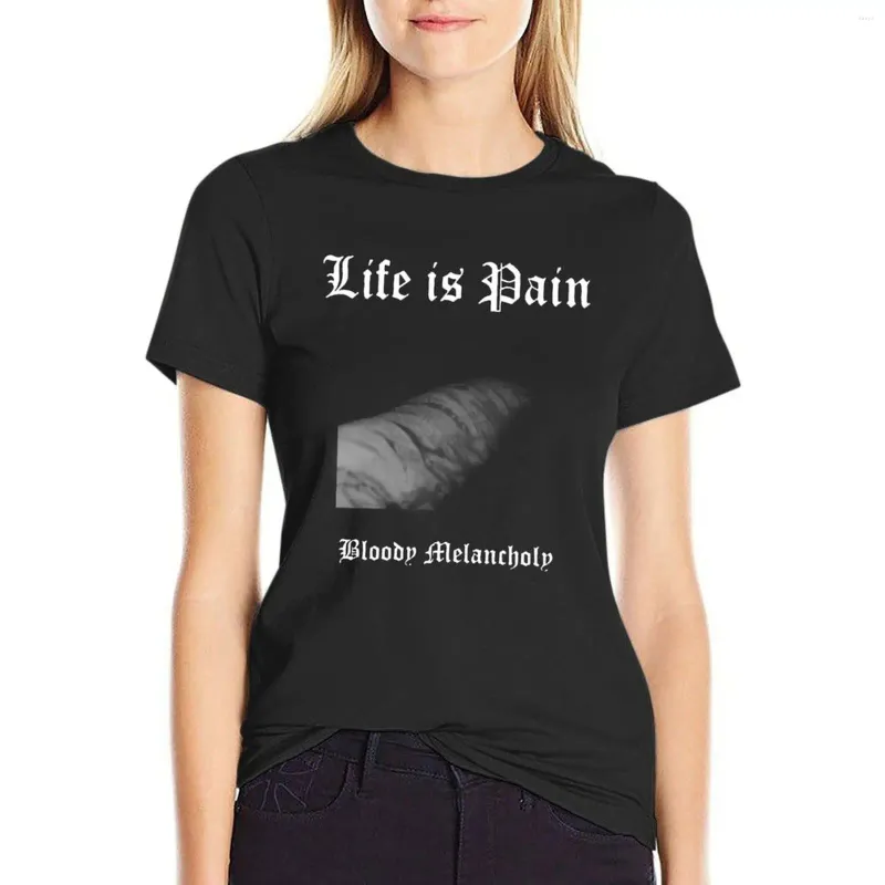 Women's Polos Life Is Pain Bloody Melancholy T-shirt Tops Graphics Woman Clothing
