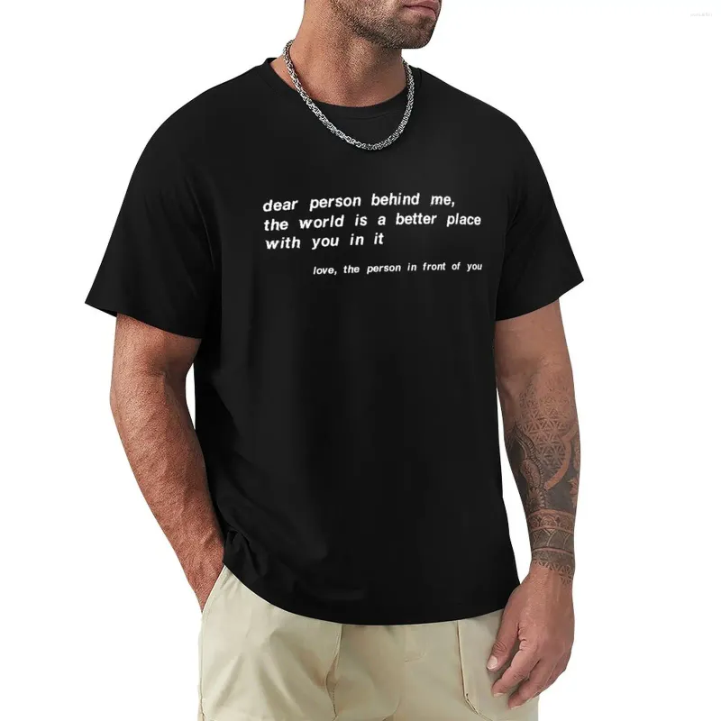 Camisetas masculinas querida pessoa atrás de mim o mundo é um lugar melhor com você nele (texto branco) camiseta edição camisa masculina engraçado