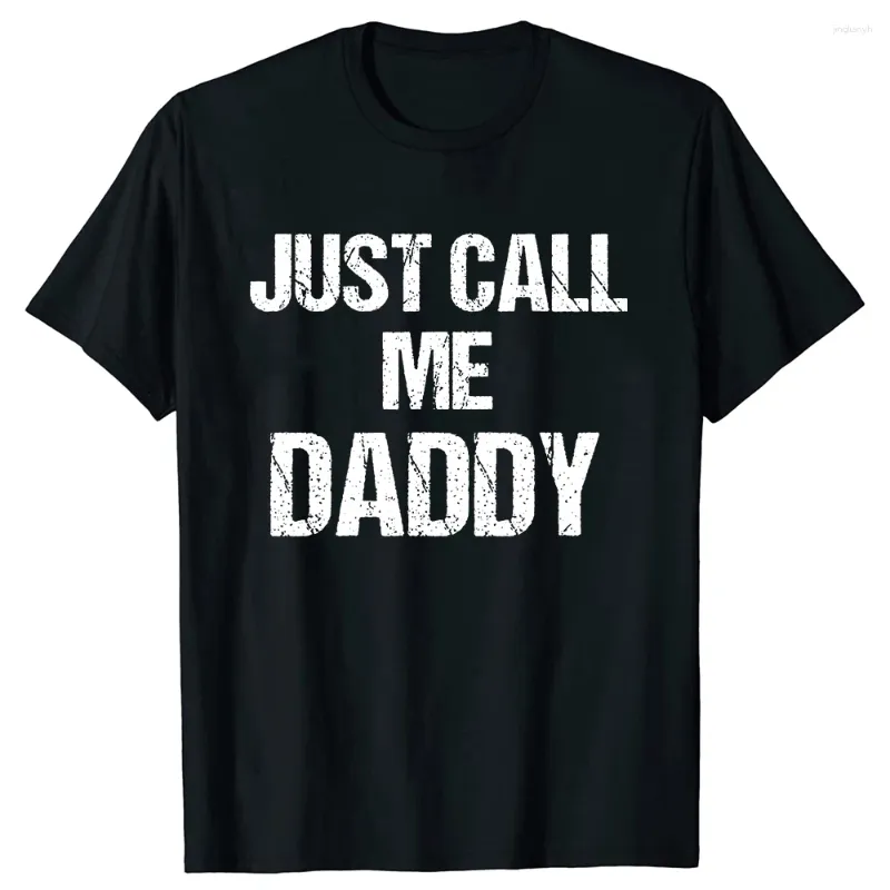 Men's T Shirts Mens T-Shirt Funny Fun Just Call Me Daddy Dad Father Beach Tops Cotton Men Personalized Short Sleeve Clothes