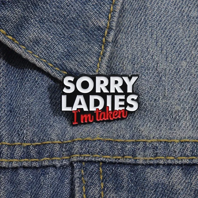 Sorry dames, ik ben genomen glazuur pin grappig paar metalen broche revers rugzak jas badge vriendje vriend juwelen cadeau accessoires