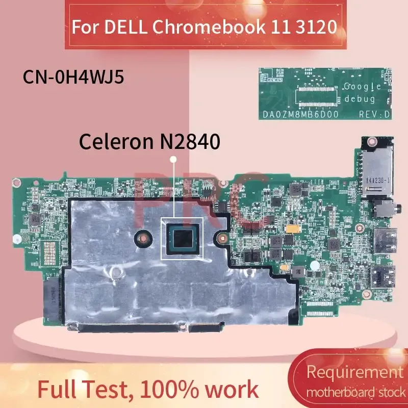 Placa -mãe para Dell Chromebook 11 3120 Celeron N2840 Laptop Motherboard Da0ZM8MB6D0 0H4WJ5 SR1YJ 4GB Notebook Minantebook