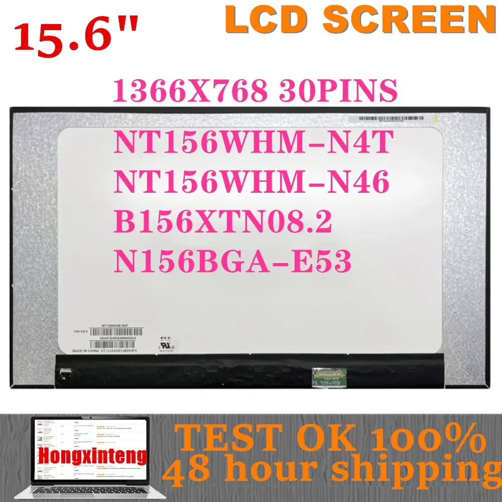 Screen 15.6INCH Laptop LCD Screen HD 1366X768 NT156WHMN46 B156XTN08.2 N156BGAE53 EDP 30 PiINOS WITHOUT Screw HOLES FOR NOTEBOOK LCD