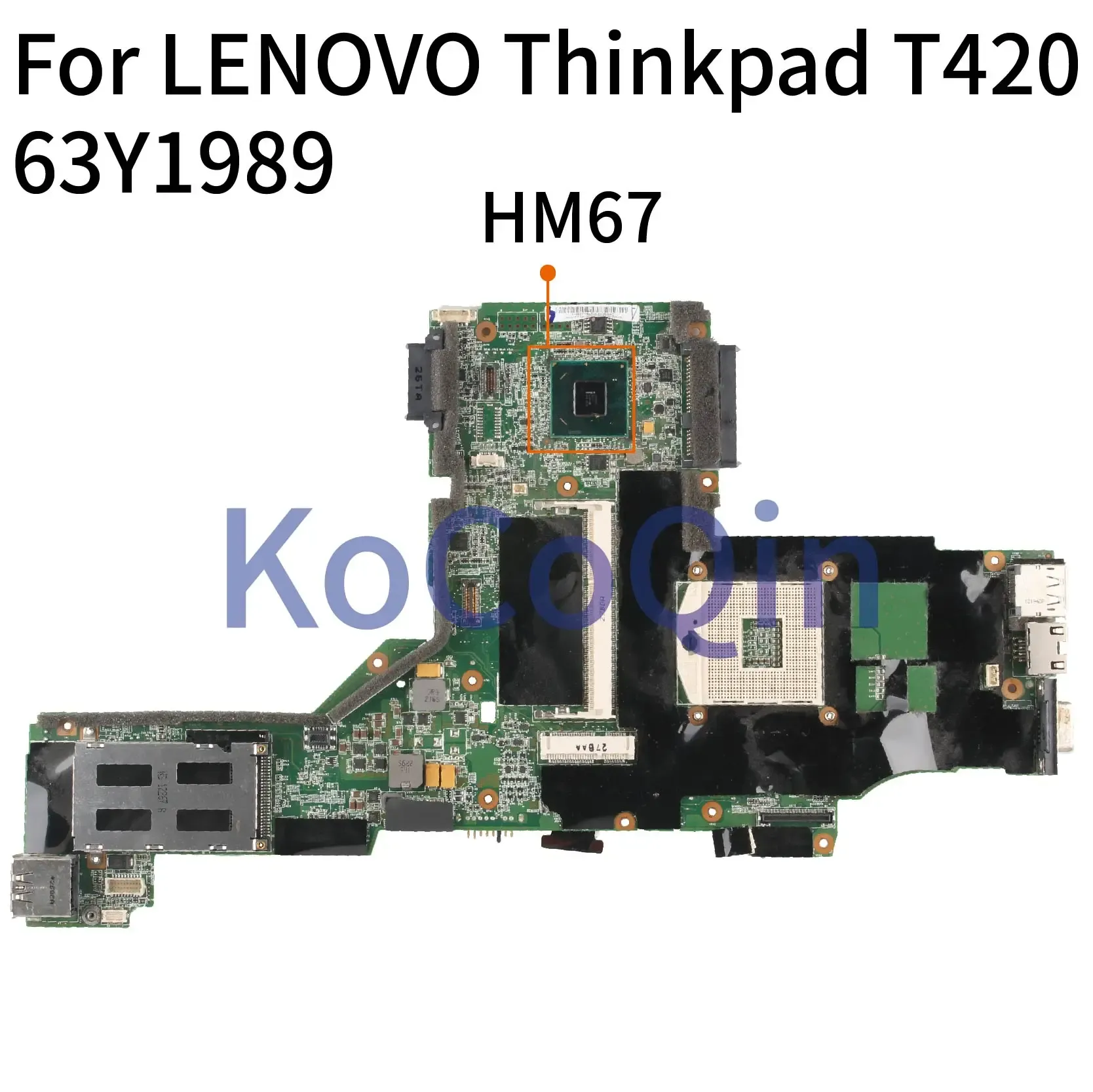 Carte mère Kocoqin 63Y1989 63Y1697 63Y1967 04W2045 04W1345 Branche mère pour ordinateur portable pour Lenovo Thinkpad T420 T420I NOZM3I6 Core HM67