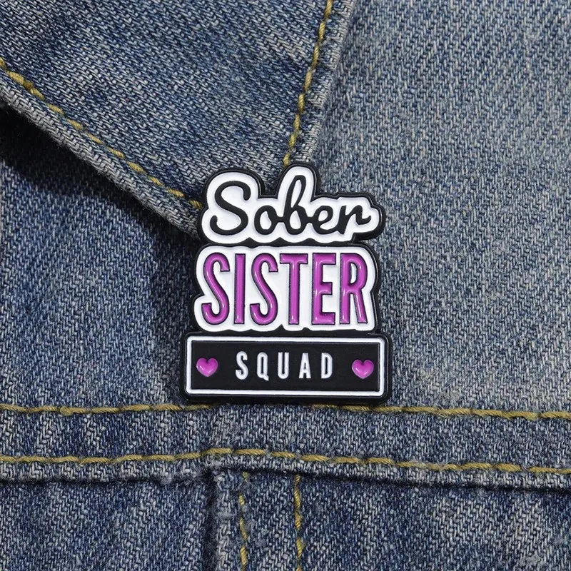 Nüchterner Schwester -Squad Emaille Pins Liebe süße Broschen Kleidung Kragen Dekorative Revers Badge Schmuckzubehör Geschenk für den besten Freund