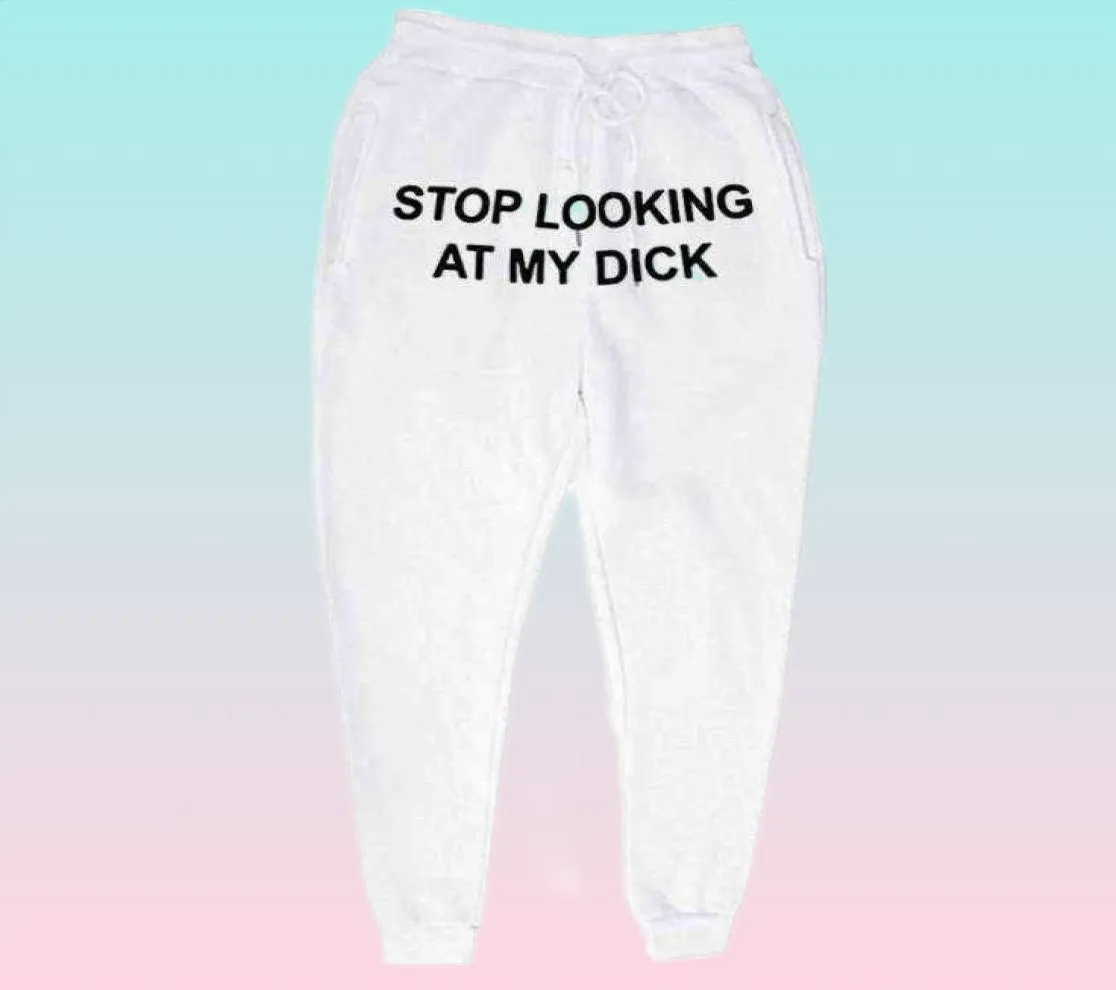 Pantalones de sudor Hombres Mujeres Joggers Deje de mirar mi polla Sweper Pantalones Hip Hop Trampos de cintura alta Pantalones de chándal Hippie Y15305338