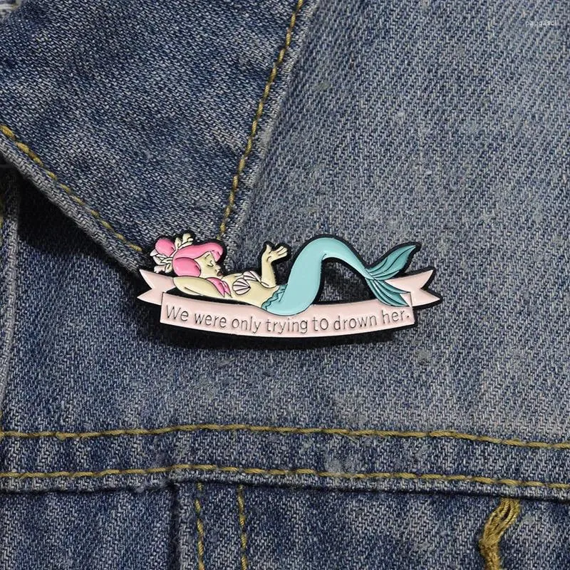 Brooches Lying Down Princess We Were Only Trying To Drown Her Badge Mermaid Fish Enamel Pin Brooch Sea Goddness Clothing Bags Accessories