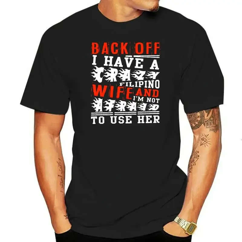 Back Off I Have A Filipino Wife Tshirts Printing Novelty Cotton Summer T Shirt For Men Fashion Clothes Weird Anlarach Cute 240428