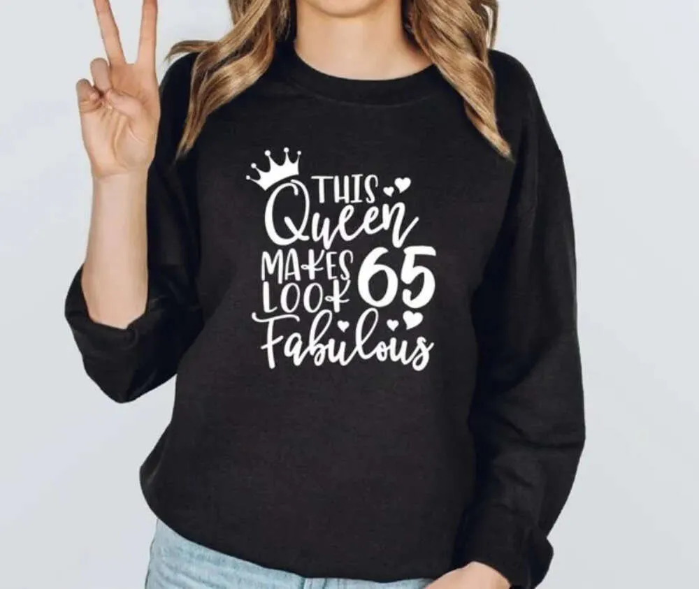 Women's Hoodies This Queen Makes 65 Look Fabulous Crewneck Sweatshirt Sixty Five Years Old Gift Turning Sweater 1956 Cotton Goth Kawaii