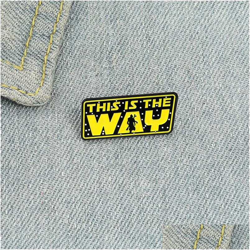 Pins Brooches This Is The Way Cartoon Creative Personality Letter Enamel Pins Paint Brooch For Girls Denim Jacket Shirt Badge Jewel Dhauh