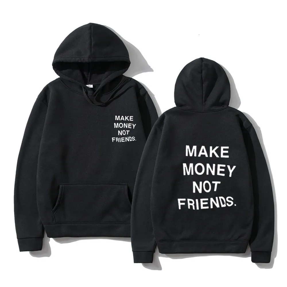 Felpe con cappuccio da uomo Felpe con cappuccio Harajuku Felpa con cappuccio Streetwear MAKE MONEY NOT FRIENDS Felpa con stampa di lettere di moda uomo sudaderas hombre Felpa con cappuccio 230301