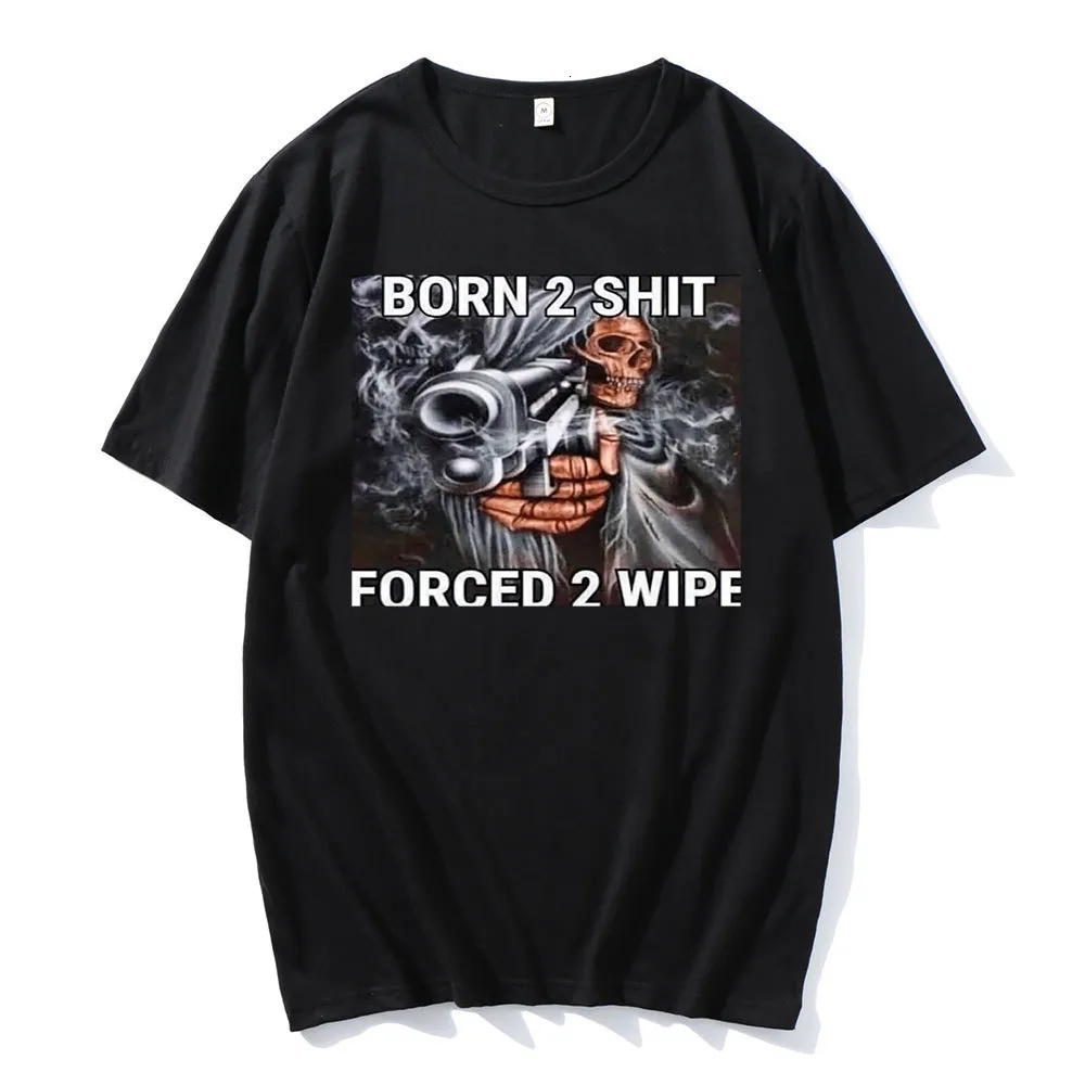 T-shirts pour hommes Mode Anime The Born To Shit Forced Wipe Print Oneck Tshirt Haute Qualité Surdimensionné Hommes Casual Short Tshirts 230325