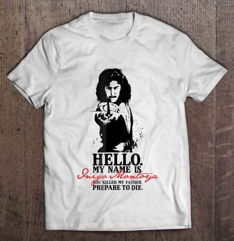 Herren-T-Shirts, Herren-T-Shirt, Hallo, mein Name ist Inigo Montoya, Sie haben Vater getötet. Bereiten Sie sich darauf vor, Frauen-T-Shirt zu sterben