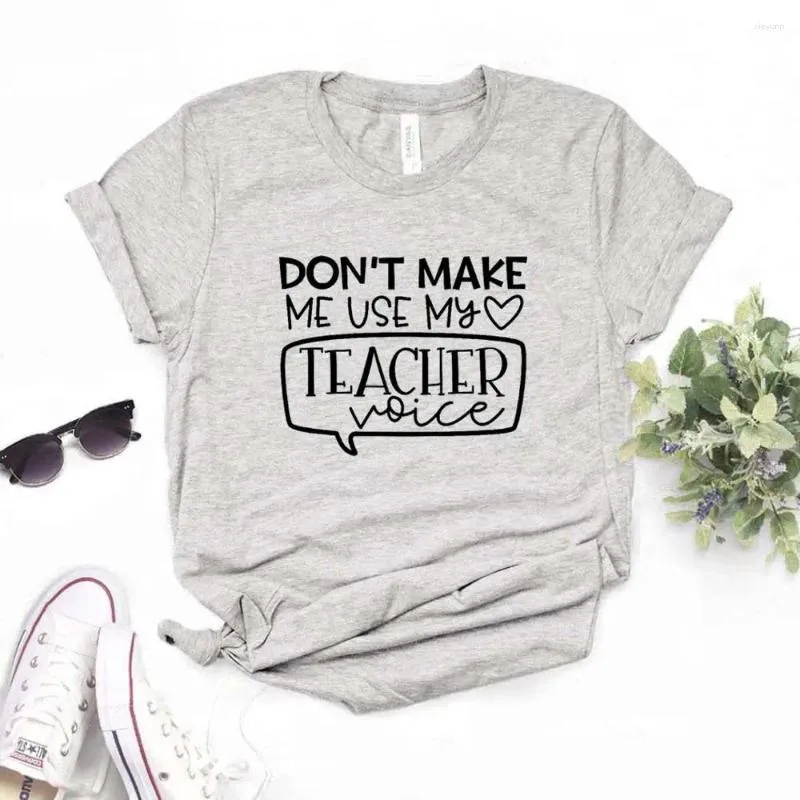 Dames T-shirts Laat me mijn leraar niet gebruiken Voice Print Vrouwen T-shirts Casual Grappig Shirt Voor Lady Top Tee Hipster 6 Kleur Drop Ship NA-543
